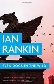 book cover of Even Dogs in the Wild (A Rebus Novel) by Ian Rankin