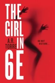book cover of The Girl in 6E by Alessandra Torre|A. R. Torre