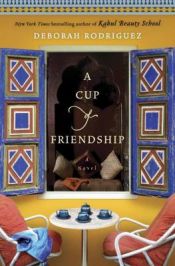 book cover of A cup of friendship by Deborah Rodriguez