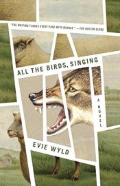 book cover of All the Birds, Singing by Evie Wyld