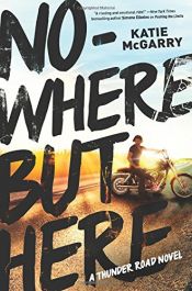 book cover of Nowhere but Here (Thunder Road) by Katie McGarry