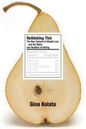 book cover of Rethinking Thin: The New Science of Weight Loss-and the Myths and Realities of Dieting by Gina Kolata