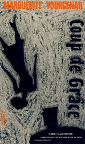 book cover of Coup de Grâce by Marguerite Yourcenar