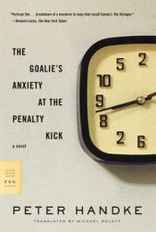 book cover of The Goalie's Anxiety at the Penalty Kick by Πέτερ Χάντκε