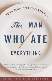 book cover of De man die alles at gastronomische wapenfeiten, geschillen en andere aangename zaken by Jeffrey Steingarten