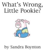 book cover of What's wrong, little Pookie? by Sandra Boynton