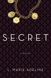 book cover of SECRET: A SECRET Novel (Secret Trilogy Book 1) by L. Marie Adeline