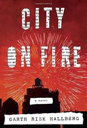 book cover of City on Fire by Garth Risk Hallberg