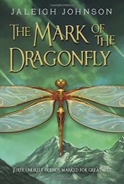 book cover of The Mark of the Dragonfly by Jaleigh Johnson
