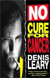 book cover of No Cure for Cancer by Denis Leary