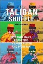 book cover of The Taliban shuffle : strange days in Afghanistan and Pakistan by Kim Barker