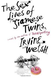 book cover of The Sex Lives of Siamese Twins by Irvine Welsh