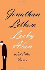 book cover of Lucky Alan: And Other Stories by Jonathan Lethem