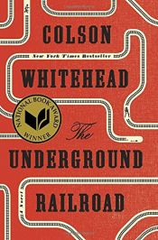 book cover of The Underground Railroad (National Book Award Winner) (Oprah's Book Club) by Colson Whitehead