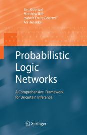book cover of Probabilistic Logic Networks: A Comprehensive Framework for Uncertain Inference by Ben Goertzel