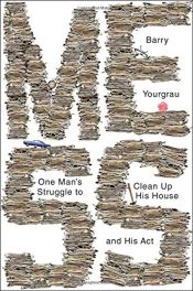 book cover of Mess: One Man's Struggle to Clean Up His House and His Act by Barry Yourgrau