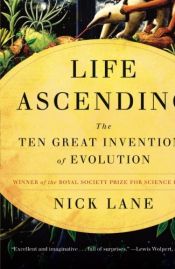 book cover of Life Ascending: The Ten Great Inventions of Evolution by Nick Lane
