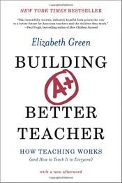 book cover of Building a Better Teacher: How Teaching Works (and How to Teach It to Everyone) by Celia Elizabeth Green