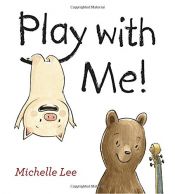 book cover of Play with Me! by Michelle Lee