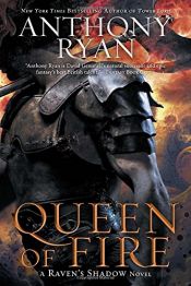 book cover of Queen of Fire: Book 3 of Raven's Shadow by Anthony Ryan