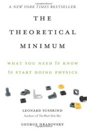 book cover of The Theoretical Minimum: What You Need to Know to Start Doing Physics by George Hrabovsky|Leonard Susskind