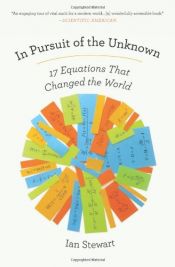 book cover of In Pursuit of the Unknown: 17 Equations That Changed the World by Ian Stewart