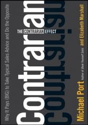 book cover of The contrarian effect : why it pays (big) to take typical sales advice and do the opposite by Michael Port