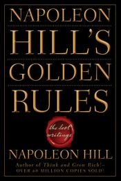 book cover of Napoleon Hill's Golden Rules: The Lost Writings by Napoleon Hill