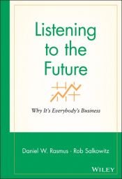 book cover of Listening to the Future: Insights from the New World of Work by Daniel W. Rasmus