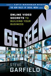 book cover of Get Seen: Online Video Secrets to Building Your Business (New Rules Social Media Series) by Steve Garfield