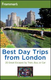 book cover of Frommer's Best Day Trips from London: 25 Great Escapes by Train, Bus or Car by Donald S. Olson