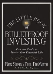 book cover of The Little Book of Bulletproof Investing: Do's and Don'ts to Protect Your Financial Life (Little Books. Big Profits) by Ben Stein