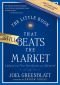 The Little Book that Still Beats the Market (Little Books. Big Profits)