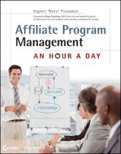 book cover of Affiliate Program Management: An Hour a Day by Evgenii Prussakov