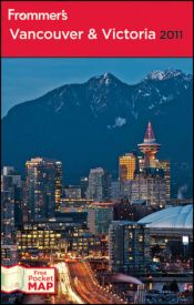 book cover of Frommer's Vancouver and Victoria 2011 (Frommer's Vancouver & Victoria) by Donald S. Olson