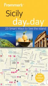 book cover of Frommer's Sicily Day By Day (Frommer's Day By Day Series) by Adele Evans
