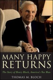 book cover of Many Happy Returns: The Story of Henry Bloch, America's Tax Man by Thomas M. Bloch