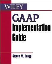 book cover of GAAP Implementation Guide by Steven M. Bragg