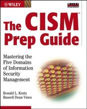 book cover of The CISM Prep Guide : Mastering the Five Domains of Information Security Management by Ronald L. Krutz
