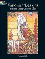 book cover of Victorian Designs Stained Glass Coloring Book by A. G. Smith