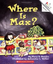 book cover of Where is Max? (Rookie Readers Level A) by Mary E. Pearson