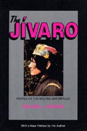 book cover of The Jivaro: People of the Sacred Waterfalls, With a new preface by Michael Harner