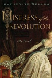 book cover of Mistress Of The Revolution by Catherine Delors