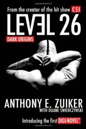 book cover of Level 26: Dark Origins by Anthony E. Zuiker|Duane Swierczynski