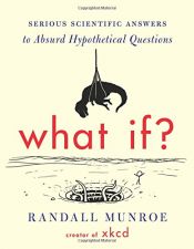 book cover of What If?: Serious Scientific Answers to Absurd Hypothetical Questions by Randall Munroe