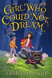 book cover of The Girl Who Could Not Dream by Sarah Beth Durst