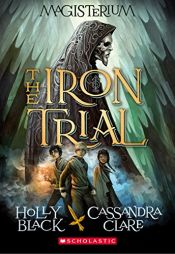 book cover of The Iron Trial (Magisterium, Book 1) by Holly Black|Κασσάντρα Κλερ