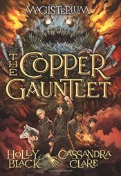 book cover of The Copper Gauntlet (Magisterium, Book 2) by Holly Black|Κασσάντρα Κλερ