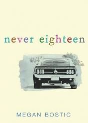 book cover of Never Eighteen by Megan Bostic