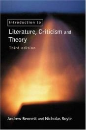 book cover of An Introduction to Literature, Criticism and Theory by Andrew Bennett|Nicholas Royle